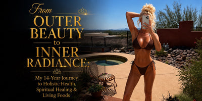 From Outer Beauty to Inner Radiance: My 14-Year Journey to Holistic Health, Spiritual Healing &amp; Living Foods